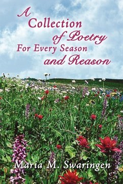 A Collection of Poetry For Every Season and Reason - Swaringen, Maria M.