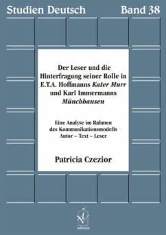 Der Leser und die Hinterfragung seiner Rolle in E.T.A. Hoffmanns Kater Murr und Karl Immermanns Münchhausen - Czezior, Patricia