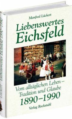 Liebenswertes Eichsfeld 1890-1990 - Lückert, Manfred