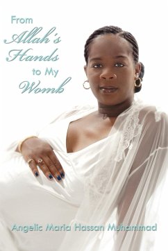 From Allah's Hands to My Womb - Muhammad, Angelic Maria Hassan