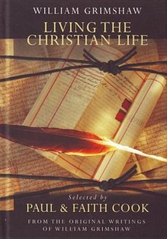 Living the Christian Life: Selected Thoughts of William Grimshaw of Haworth - Cook, Faith; Cook, Paul