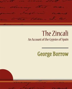 The Zincali an Account of the Gypsies of Spain - Borrow, George