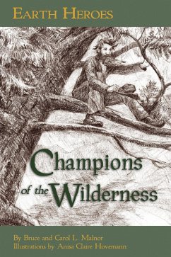 Earth Heroes: Champions of the Wilderness - Malnor, Bruce; Malnor, Carol