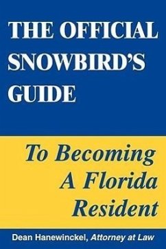 The Official Snowbird's Guide to Becoming a Florida Resident - Hanewinckel, Dean