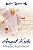 Angel Kids: Enchanting Stories of True-Life Guardian Angels and &quote;Sixth Sense&quote; Abilties in Children