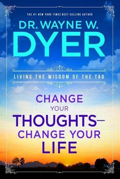 Change Your Thoughts - Change Your Life - Dyer, Wayne W