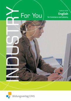 Industry For You - English for commerce and industry - Ashford, Stephanie;Smith, Tom