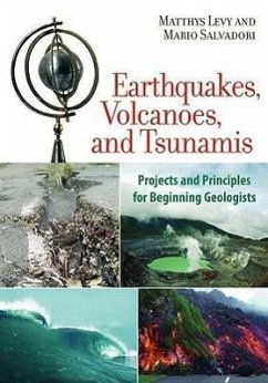 Earthquakes, Volcanoes, and Tsunamis: Projects and Principles for Beginning Geologists - Levy, Matthys; Salvadori, Mario