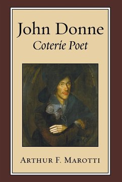 John Donne, Coterie Poet - Marotti, Arthur F.