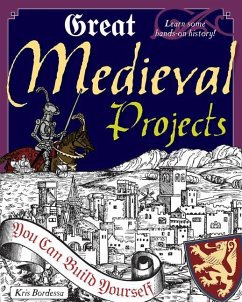 Great Medieval Projects: You Can Build Yourself - Bordessa, Kris