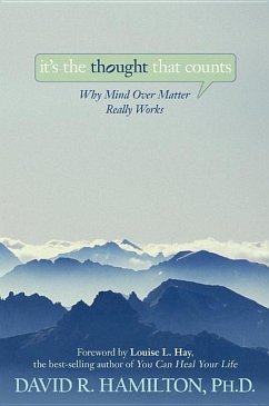 It's the Thought That Counts: Why Mind Over Matter Really Works - Hamilton, David R.