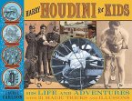 Harry Houdini for Kids: His Life and Adventures with 21 Magic Tricks and Illusions Volume 29