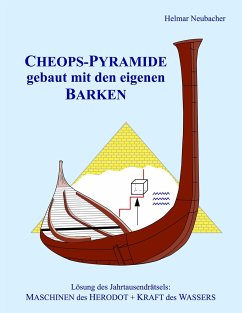 CHEOPS-PYRAMIDE gebaut mit den eigenen BARKEN - Neubacher, Helmar