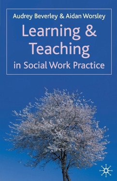 Learning and Teaching in Social Work Practice - Beverley, Audrey; Worsley, Aidan