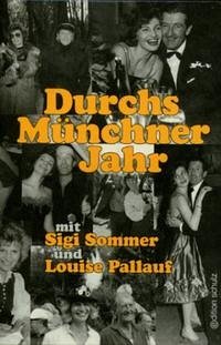 Durchs Münchner Jahr mit Sigi Sommer und Louise Pallauf
