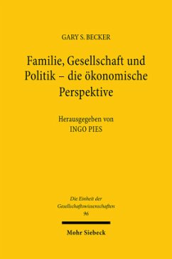 Familie, Gesellschaft und Politik, die ökonomische Perspektive - Becker, Gary S.