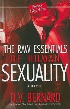 The Raw Essentials of Human Sexuality - Bernard, D. V.