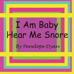 I Am Baby---Hear Me Snore - Dyan, Penelope
