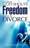 Sometimes God Shouts Freedom Even in Divorce