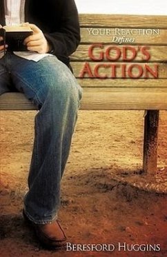 Your Reaction Defines God's Action - Huggins, Beresford