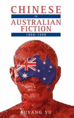 Chinese in Australian Fiction, 1888-1988 - Ouyang, Yu