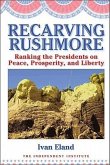 Recarving Rushmore: Ranking the Presidents on Peace, Prosperity, and Liberty