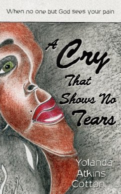 A Cry That Shows No Tears - Cotton, Yolanda Atkins