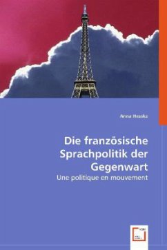 Die französische Sprachpolitik der Gegenwart - Hesske, Anna