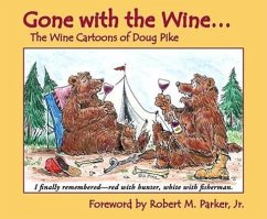 Gone with the Wine...: The Wine Cartoons of Doug Pike - Pike, Doug