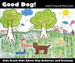 Good Dog!: Kids Teach Kids About Dog Behavior and Training - Pang, Evelyn; Louie, Hilary