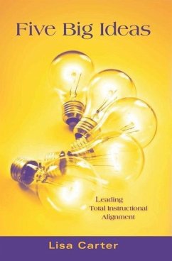 Five Big Ideas: Leading Total Instructional Alignment - Carter, Lisa