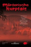 Mörderische Kurpfalz / Kurpfalz-Krimi Bd.5