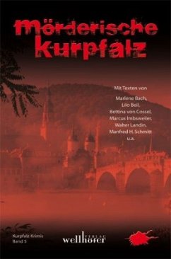 Mörderische Kurpfalz / Kurpfalz-Krimi Bd.5 - Bach, Marlene;Imbsweiler, Marcus;Landin, Walter