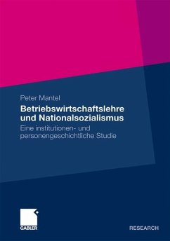 Betriebswirtschaftslehre und Nationalsozialismus - Mantel, Peter
