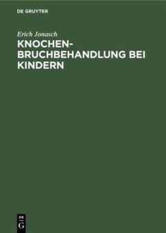 Knochenbruchbehandlung bei Kindern - Jonasch, Erich