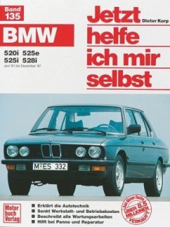 BMW 520i, 525e, 525i, 528i / Jetzt helfe ich mir selbst 135 - Korp, Dieter