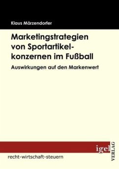 Marketingstrategien von Sportartikelkonzernen im Fußball - Märzendorfer, Klaus