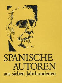 Spanische Autoren aus sieben Jahrhunderten - Reichenberger, Kurt und Theo Reichenberger