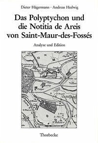 Das Polyptychon und die Notitia de Areis von Saint-Maur-des-Fossés - Hägermann, Dietr; Hedwig, Andreas