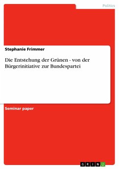 Die Entstehung der Grünen - von der Bürgerinitiative zur Bundespartei