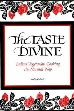 The Taste Divine: Indian Vegetarian Cooking the Natural Way - Vanamali; Vanamali