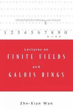 Lectures on Finite Fields and Galois Rings - Wan, Zhe-Xian