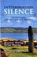 Interrogation of Silence - Murray, Rowena; Murray, Brian
