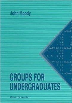 Groups for Undergraduates - Moody, John Atwell