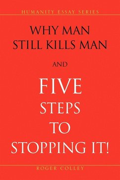 Why Man Still Kills Man and Five Steps to Stopping It!