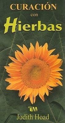 Curacion Con Hierbas = Healing with Herbs - Hoad, Judith