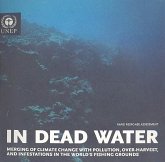 In Dead Water: Merging of Climate Change with Pollution, Over-Harvest, and Infestations in the World's Fishing Grounds