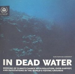 In Dead Water: Merging of Climate Change with Pollution, Over-Harvest, and Infestations in the World's Fishing Grounds - Nellemann, Christian; Hain, Stefan; Alder, Jackie