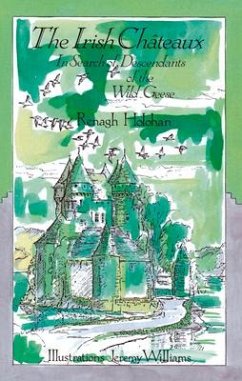 The Irish Chateaux: In Search of the Descendants of the Wild Geese - Holohan, Renagh