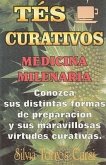 Tes Curativos: Medicina Milenaria = Tteas That Cure